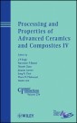 Processing and Properties of Advanced Ceramics and Composites IV