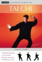 Tai Chi: A practical approach to the ancient Chinese movement for health and well-being (The Illustrated Elements of...)