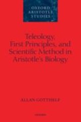 Teleology, First Principles, and Scientific Method in Aristotle's Biology