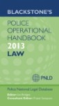 Blackstone's Police Operational Handbook 2013: Law