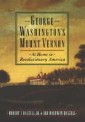 George Washingtons Mount Vernon: At Home in Revolutionary America