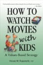 How to Watch Movies with Kids: A Values-Based Strategy