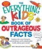 Everything KIDS' Book of Outrageous Facts