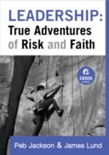 Leadership: True Adventures of Risk and Faith (Ebook Shorts)