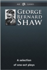 George Bernard Shaw - A Selection of One-Act Plays