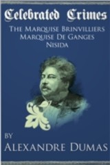 Celebrated Crimes 'Marquise de Brinvilliers', 'Marquise de Ganges' and 'Nisida'