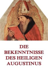 Die Bekenntnisse des Heiligen Augustinus