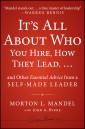 It's All About Who You Hire, How They Lead...and Other Essential Advice from a Self-Made Leader