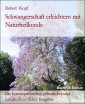 Schwangerschaft erleichtern mit Naturheilkunde