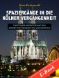 Spaziergänge in die Kölner Vergangenheit - Stadtführer präsentieren mit dem „Kölner Stadt-Anzeiger“ 13 Lieblingsplätze