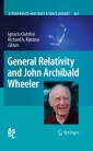 General Relativity and John Archibald Wheeler