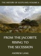 The History Of Scotland - Volume 11: From The Jacobite Rising To The Secession