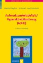 Aufmerksamkeitsdefizit-/Hyperaktivitätsstörung (ADHS)