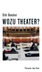 Wozu Theater?