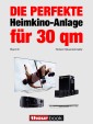 Die perfekte Heimkino-Anlage für 30 qm (Band 6)