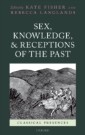 Sex, Knowledge, and Receptions of the Past