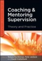 EBOOK: Coaching and Mentoring Supervision: Theory and Practice