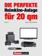Die perfekte Heimkino-Anlage für 20 qm (Band 5)