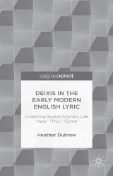 Deixis in the Early Modern English Lyric: Unsettling Spatial Anchors Like “Here,” “This,” “Come”