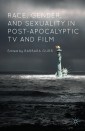 Race, Gender, and Sexuality in Post-Apocalyptic TV and Film