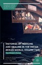 Histories of Medicine and Healing in the Indian Ocean World, Volume Two