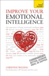 Improve Your Emotional Intelligence - Communicate Better, Achieve More, Be Happier: Teach Yourself