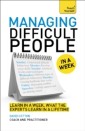 Managing Difficult People in a Week: Teach Yourself