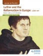 Access to History: Luther and the Reformation in Europe 1500-64 Fourth Edition