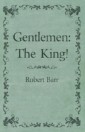 Gentlemen: The King!