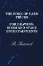 Book Of Card Tricks - For Drawing-Room And Stage Entertainments