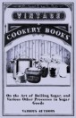 On the Art of Boiling Sugar, and Various Other Processes in Sugar Goods