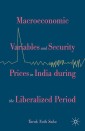 Macroeconomic Variables and Security Prices in India during the Liberalized Period