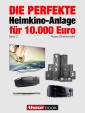 Die perfekte Heimkino-Anlage für 10.000 Euro (Band 2)