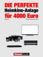 Die perfekte Heimkino-Anlage für 4000 Euro (Band 2)