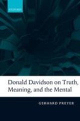 Donald Davidson on Truth, Meaning, and the Mental