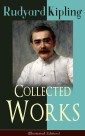 Collected Works of Rudyard Kipling (Illustrated Edition)