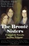The Brontë Sisters - Complete Novels in One Volume: Jane Eyre, Wuthering Heights, Shirley, Villette, The Professor, Emma, Agnes Grey & The Tenant of Wildfell Hall