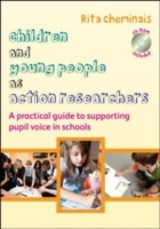 EBOOK: Children and Young People as Action Researchers: A Practical Guide to Supporting Pupil Voice in Schools