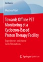 Towards Offline PET Monitoring at a Cyclotron-Based Proton Therapy Facility
