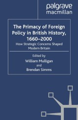 The Primacy of Foreign Policy in British History, 1660-2000