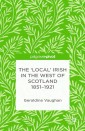 The 'Local' Irish in the West of Scotland 1851-1921