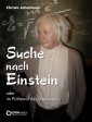 Suche nach Einstein oder im Prüfstand des Gewissens