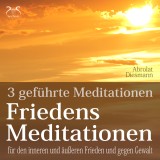 Friedensmeditationen - 3 Meditationen für den inneren und äußeren Frieden und gegen Gewalt