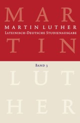 Martin Luther: Lateinisch-Deutsche Studienausgabe Band 3