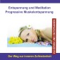 Entspannung und Meditation Progressive Muskelentspannung / Der Weg zur inneren Zufriedenheit