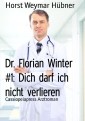 Dr. Florian Winter #1: Dich darf ich nicht verlieren