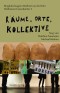 Räume, Orte, Kollektive