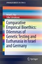 Comparative Empirical Bioethics: Dilemmas of Genetic Testing and Euthanasia in Israel and Germany