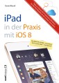 Praxisbuch zu iPad mit iOS 8 - inklusive Infos zu iCloud, OS X Yosemite und Windows