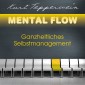 Mental Flow: Ganzheitliches Selbstmanagement